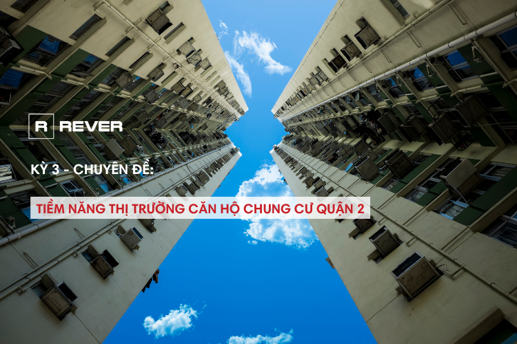 [Chuyên đề căn hộ Quận 2 - Kỳ 3] Tiềm năng thị trường căn hộ chung cư quận 2