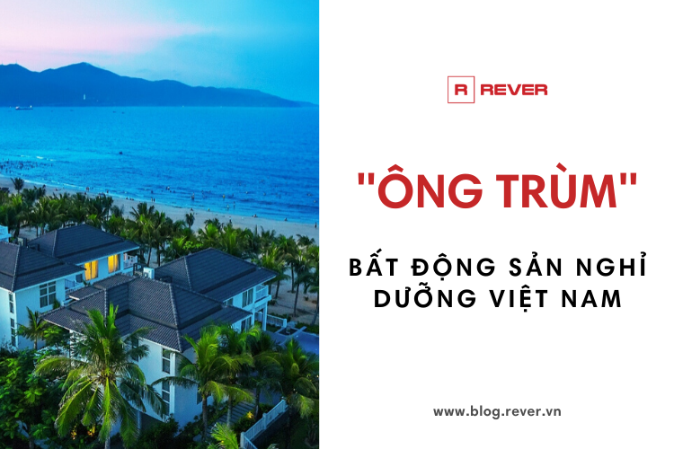 Đâu là những "ông trùm" trong làng bất động sản nghỉ dưỡng Việt Nam?