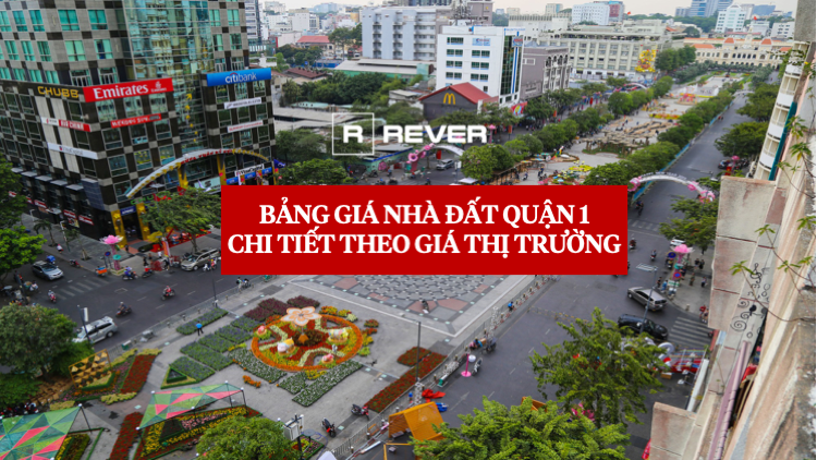 Bảng giá nhà đất Quận 1: Cập nhật MỚI NHẤT theo giá thị trường