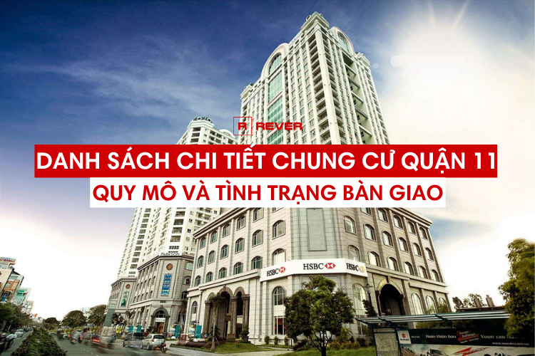 Danh sách chi tiết chung cư Quận 11: Quy mô và Tình trạng bàn giao