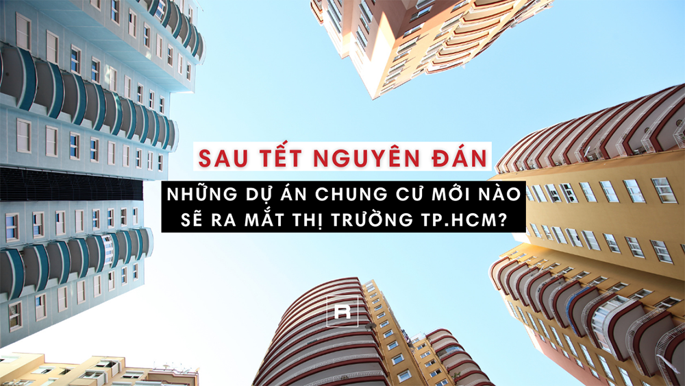 Sau Tết, những dự án chung cư mới nào sẽ ra mắt thị trường TP.HCM?
