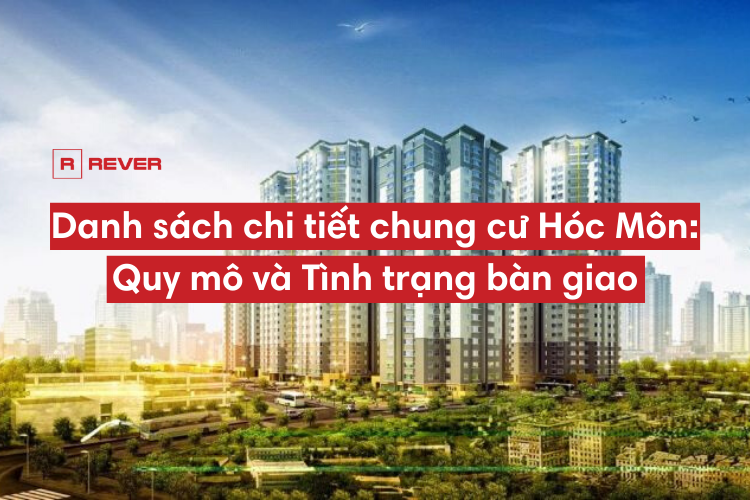 Danh sách chi tiết chung cư Hóc Môn: Quy mô và Tình trạng bàn giao