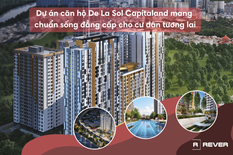 Dự án căn hộ De La Sol Capitaland mang chuẩn sống đẳng cấp cho cư dân tương lai