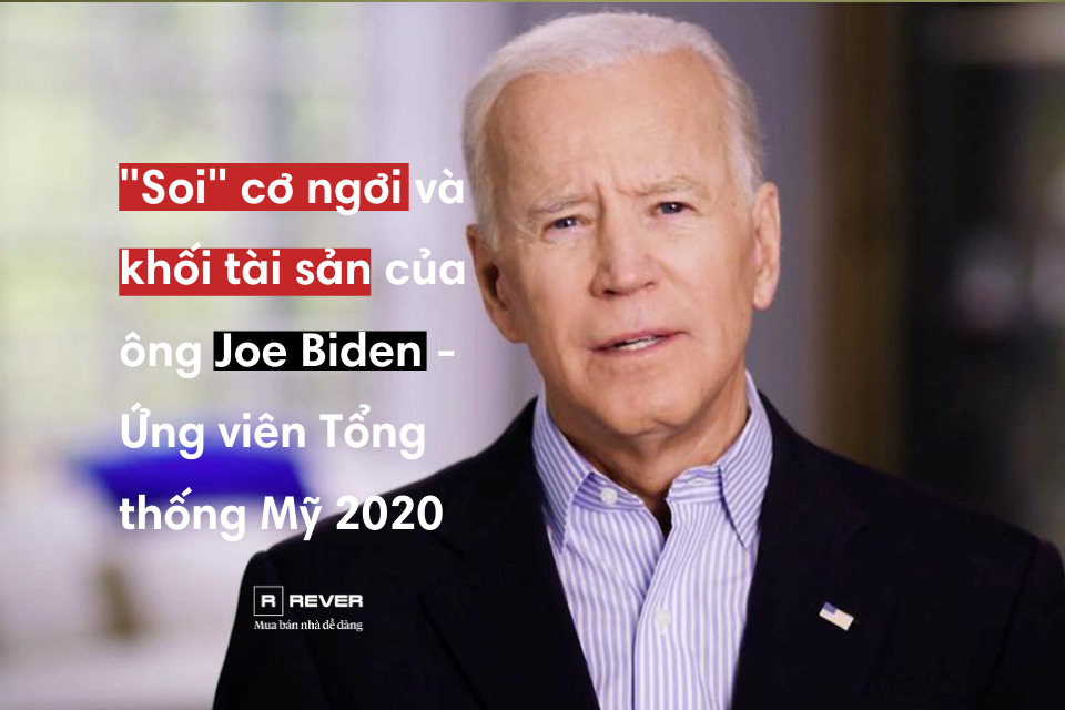 "Soi" cơ ngơi và khối tài sản của ông Joe Biden - Ứng viên Tổng thống Mỹ 2020