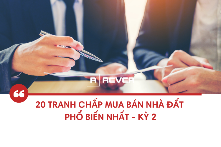 Chỉ mặt 20 tình huống tranh chấp mua bán nhà đất phổ biến nhất (Kỳ 2)