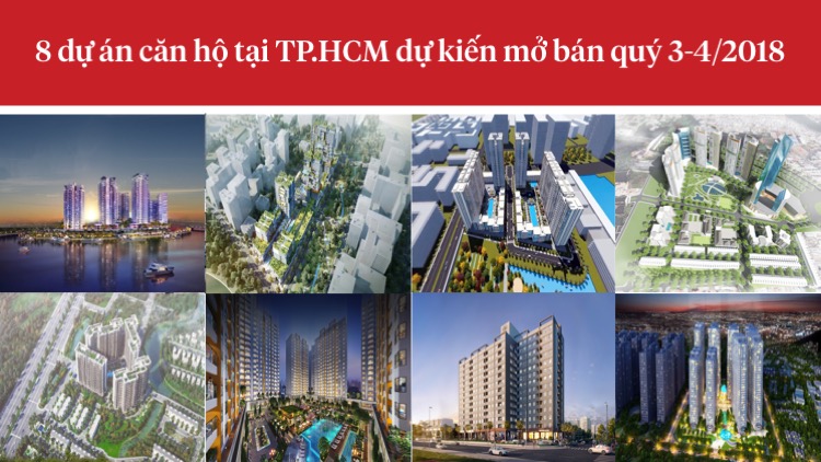 Infographic: 8 dự án căn hộ tại TP.HCM dự kiến mở bán Quý 3-4/2018
