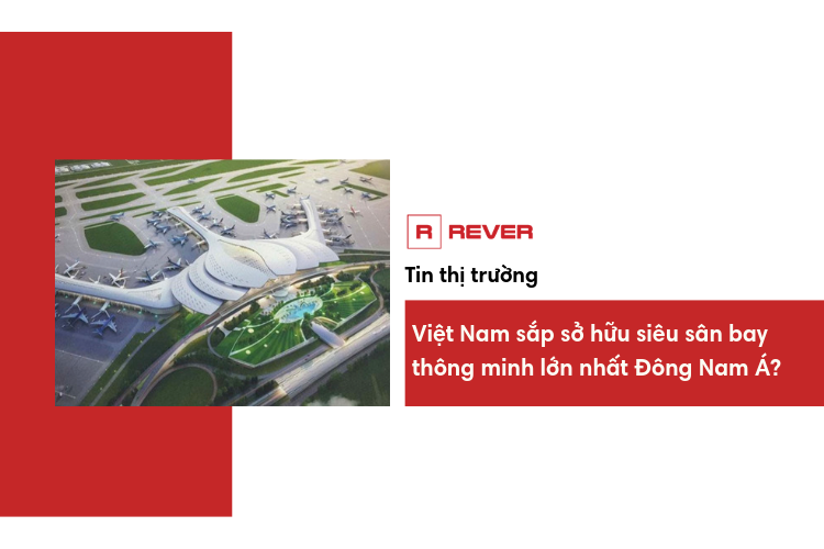 Việt Nam sắp sở hữu siêu sân bay thông minh lớn nhất Đông Nam Á?