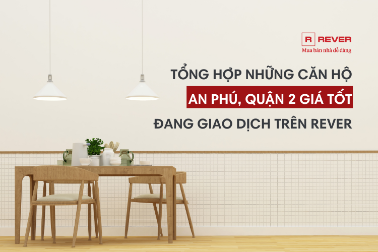 Tổng hợp những căn hộ An Phú giá tốt đang giao dịch trên Rever