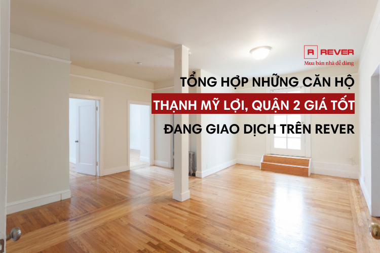 Tổng hợp những căn hộ Thạnh Mỹ Lợi giá tốt đang giao dịch trên Rever