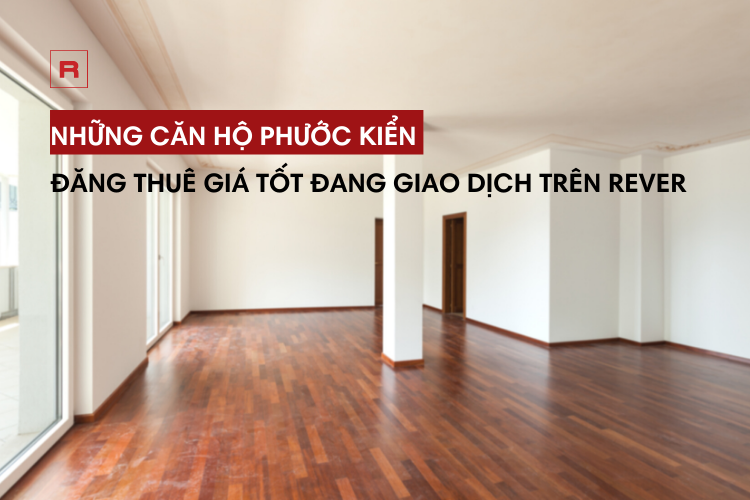 Những căn hộ Phước Kiển đăng thuê giá tốt đang giao dịch trên Rever