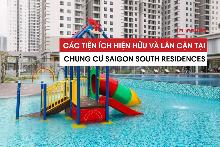 Các tiện ích hiện hữu và lân cận tại chung cư Saigon South Residences