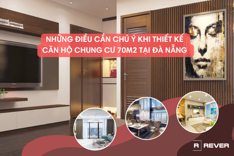 Những điều cần chú ý khi thiết kế căn hộ chung cư 70m2 tại Đà Nẵng