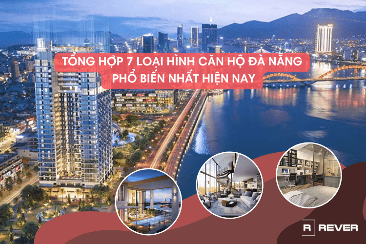 Tổng hợp 7 Loại hình căn hộ Đà Nẵng phổ biến nhất hiện nay