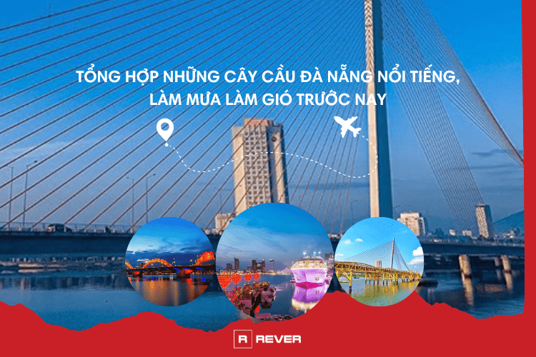 Tổng hợp những cây cầu nổi tiếng tại Đà Nẵng mà ai cũng muốn "check-in"