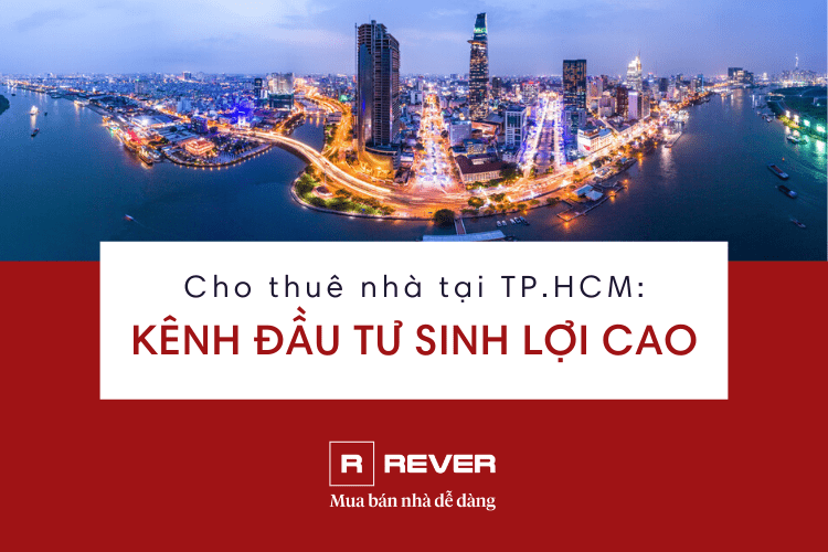 Cho thuê nhà tại TP.HCM: Kênh đầu tư sinh lợi cao