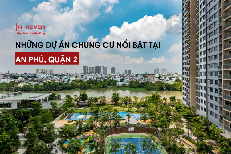 Các dự án chung cư nổi bật tại An Phú, Quận 2 Các dự án chung cư nổi bật tại An Phú, Quận 2