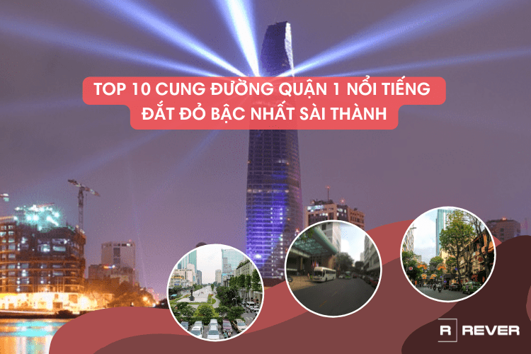 Top 10 cung đường Quận 1 nổi tiếng đắt đỏ bậc nhất Sài Thành