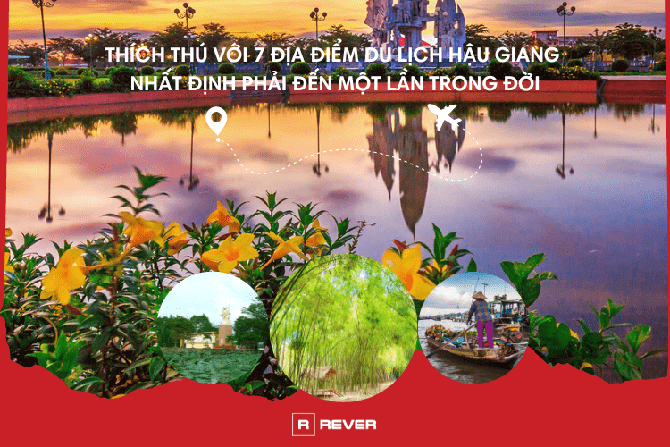 Thích thú với 7 địa điểm du lịch Hậu Giang nhất định phải đến một lần Thích thú với 7 địa điểm du lịch Hậu Giang nhất định phải đến một lần