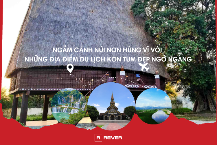 Ngắm cảnh núi non hùng vĩ với những địa điểm du lịch Kon Tum đẹp ngỡ ngàng