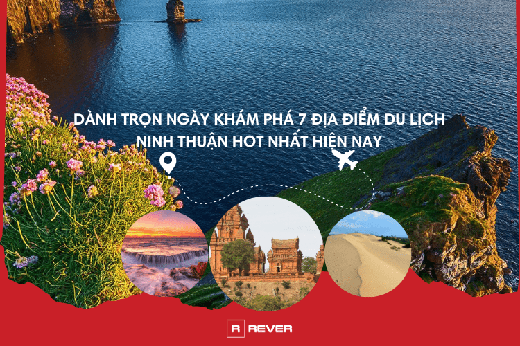 Dành trọn ngày khám phá 7 địa điểm du lịch Ninh Thuận hot nhất hiện nay