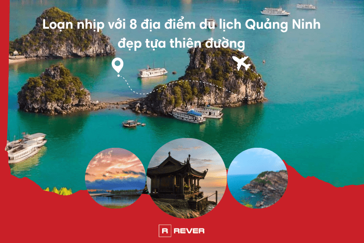 Loạn nhịp với 8 địa điểm du lịch Quảng Ninh đẹp tựa thiên đường