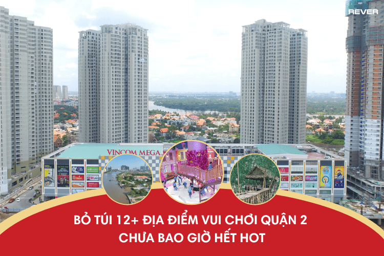 Bỏ túi 12 địa điểm vui chơi Quận 2 chưa bao giờ hết hot Bỏ túi 12 địa điểm vui chơi Quận 2 chưa bao giờ hết hot