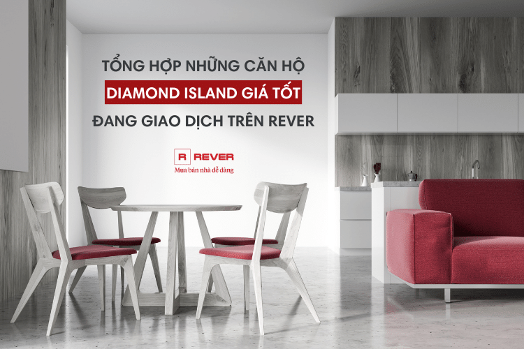 Tổng hợp những căn hộ Diamond Island giá tốt đang giao dịch trên Rever
