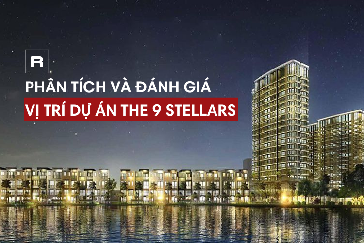 Phân tích và đánh giá chi tiết vị trí dự án The 9 Stellars