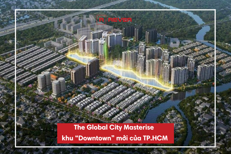 The Global City Masterise khu “Downtown” mới của TP.HCM