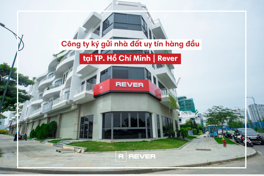 Công ty ký gửi nhà đất uy tín hàng đầu tại TP. Hồ Chí Minh | Rever