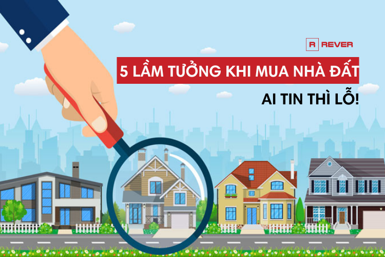5 lầm tưởng khi mua nhà đất, ai tin thì lỗ!