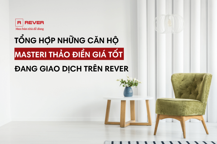 Tổng hợp những căn hộ Masteri Thảo Điền giá tốt đang giao dịch trên Rever