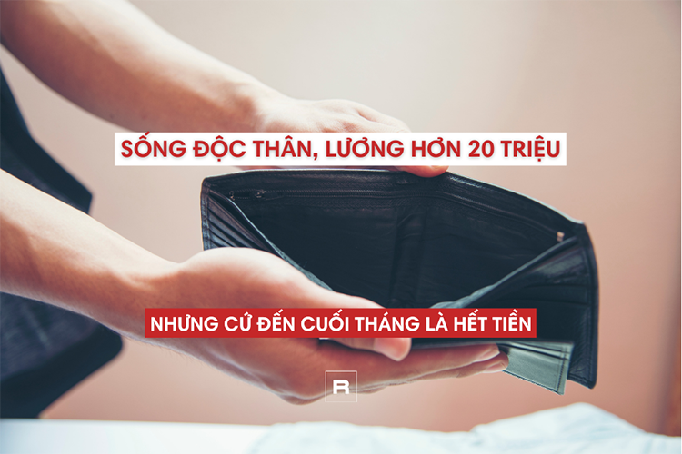 Sống độc thân, lương hơn 20 triệu, tôi vẫn chưa để dành được tiền mua nhà vì “cứ đến cuối tháng là hết tiền”