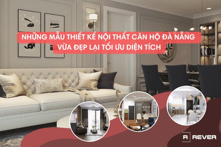 Những mẫu thiết kế nội thất căn hộ Đà Nẵng vừa đẹp lại tối ưu diện tích