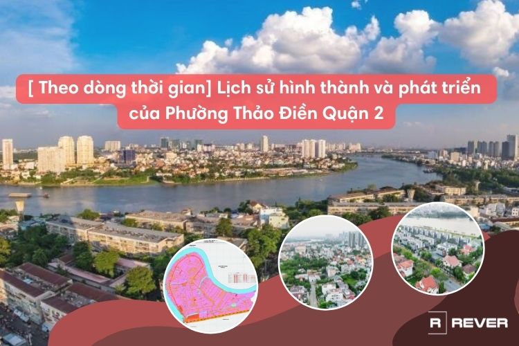 [ Theo dòng thời gian] Lịch sử hình thành và phát triển của Phường Thảo Điền Quận 2