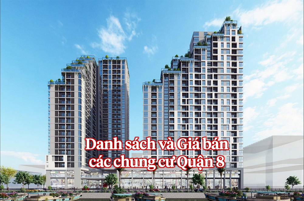 Bảng giá chi tiết chung cư Quận 8 cập nhật mới nhất 2020