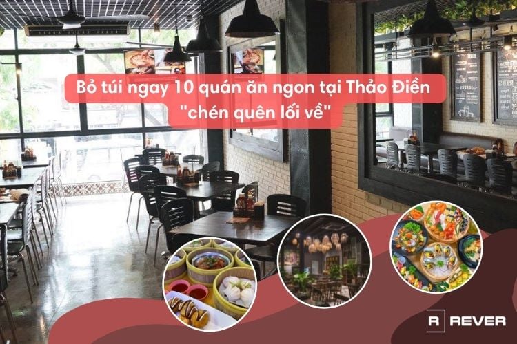 Bỏ túi ngay 10 quán ăn ngon tại Thảo Điền "chén quên lối về"