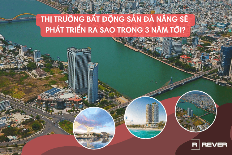 Thị trường bất động sản Đà Nẵng sẽ phát triển ra sao trong 3 năm tới?