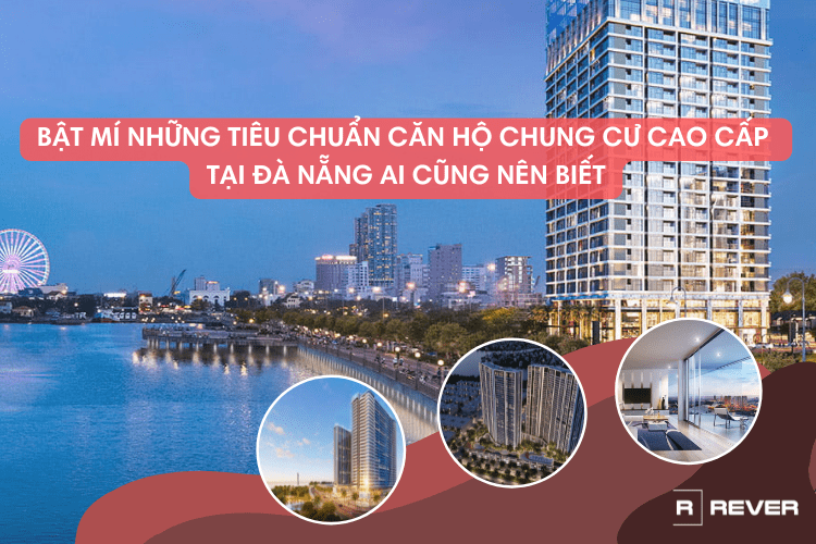 Bật mí những tiêu chuẩn căn hộ chung cư cao cấp tại Đà Nẵng ai cũng nên biết